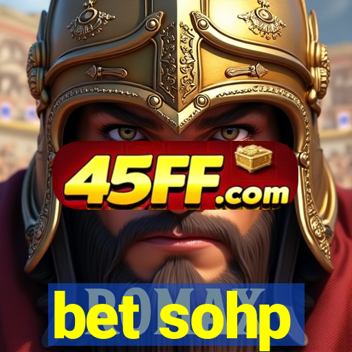 bet sohp